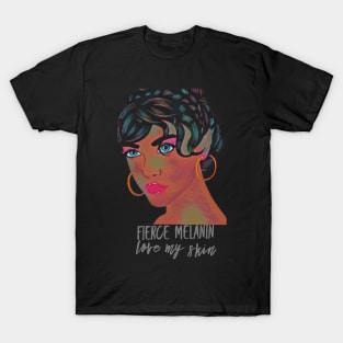 Fierce Melanin ... love my skin T-Shirt